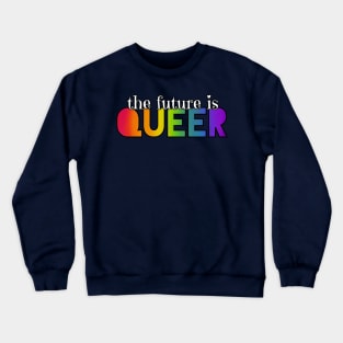 The Future is Queer Crewneck Sweatshirt